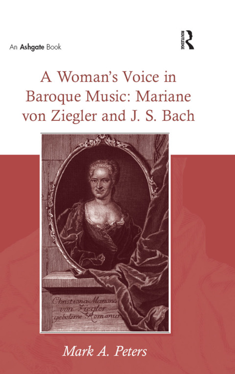 Cover image for book A Woman’s Voice in Baroque Music: Mariane von Ziegler and J.S. Bach
