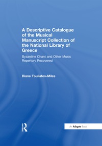 Cover image: A Descriptive Catalogue of the Musical Manuscript Collection of the National Library of Greece 1st edition 9780754651680