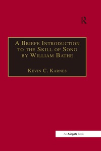 Cover image: A Briefe Introduction to the Skill of Song by William Bathe 1st edition 9780754635444