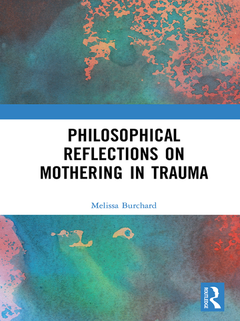 Cover image for book Philosophical Reflections on Mothering in Trauma
