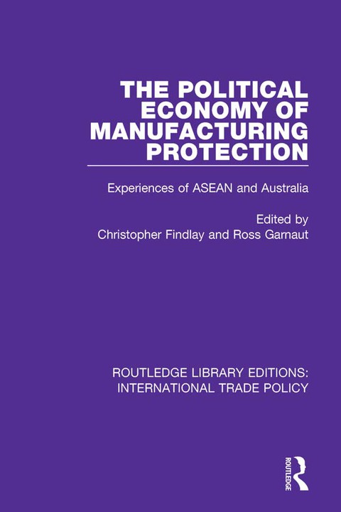 Cover image for book The Political Economy of Manufacturing Protection