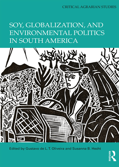 Cover image for book Soy, Globalization, and Environmental Politics in South America