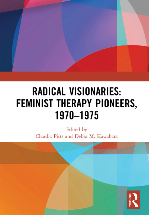 Cover image for book Radical Visionaries: Feminist Therapy Pioneers, 1970-1975