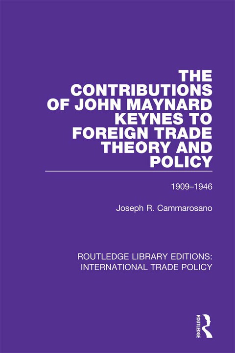 Cover image for book The Contributions of John Maynard Keynes to Foreign Trade Theory and Policy, 1909-1946