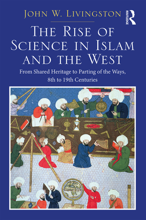 Cover image for book The Rise of Science in Islam and the West