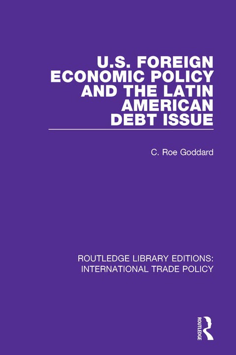 Cover image for book U.S. Foreign Economic Policy and the Latin American Debt Issue