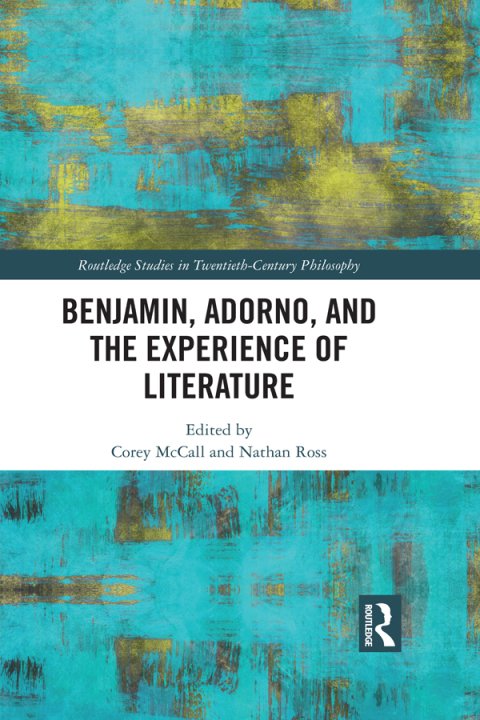 Cover image for book Benjamin, Adorno, and the Experience of Literature