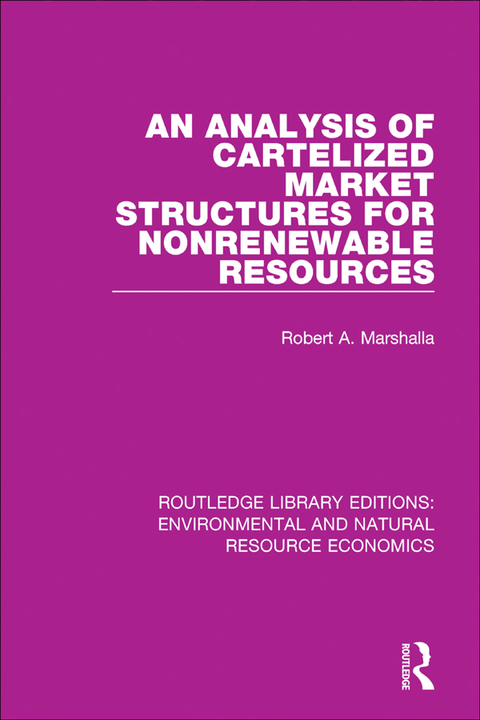 Cover image for book An Analysis of Cartelized Market Structures for Nonrenewable Resources