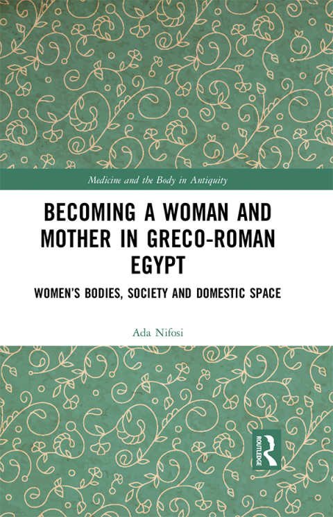 Cover image for book Becoming a Woman and Mother in Greco-Roman Egypt