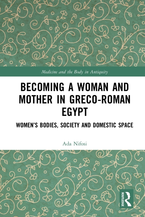 Cover image for book Becoming a Woman and Mother in Greco-Roman Egypt