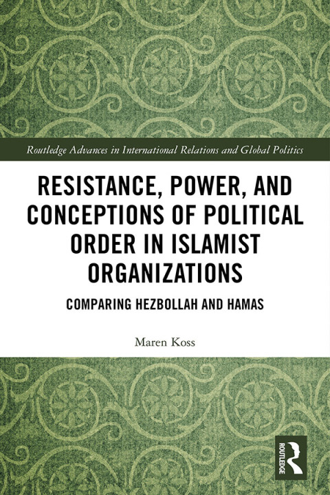 Cover image for book Resistance, Power and Conceptions of Political Order in Islamist Organizations