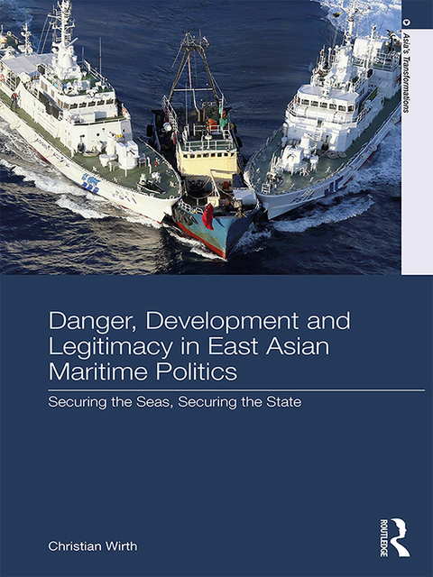 Cover image for book Danger, Development and Legitimacy in East Asian Maritime Politics