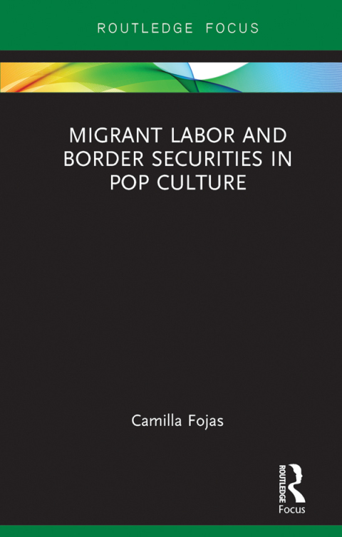 Cover image for book Migrant Labor and Border Securities in Pop Culture