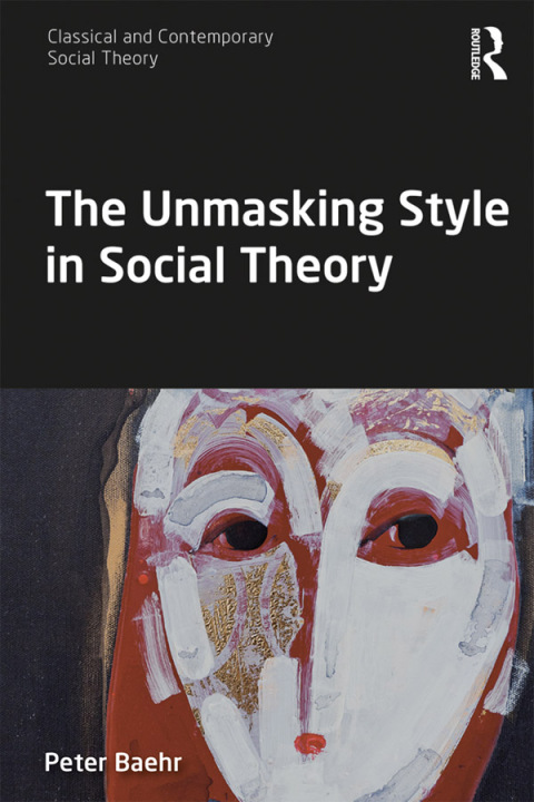 Cover image for book The Unmasking Style in Social Theory