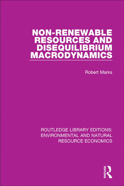 Cover image for book Non-Renewable Resources and Disequilibrium Macrodynamics