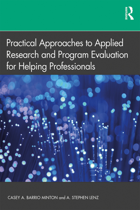 Cover image for book Practical Approaches to Applied Research and Program Evaluation for Helping Professionals
