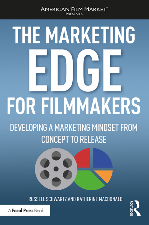 Cover image for book The Marketing Edge for Filmmakers: Developing a Marketing Mindset from Concept to Release