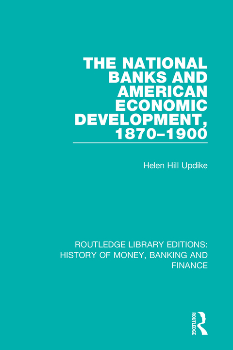 Cover image for book The National Banks and American Economic Development, 1870-1900