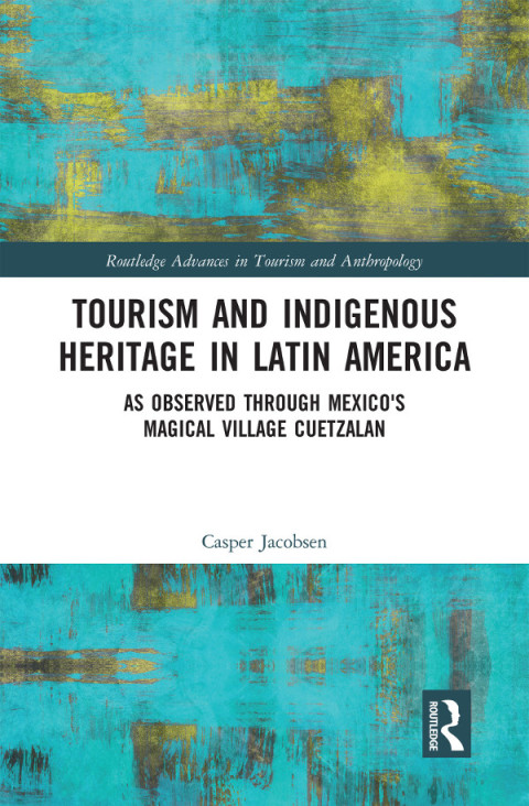 Cover image for book Tourism and Indigenous Heritage in Latin America
