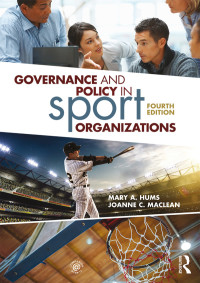 Cover image: Governance and Policy in Sport Organizations 4th edition 9781138086333