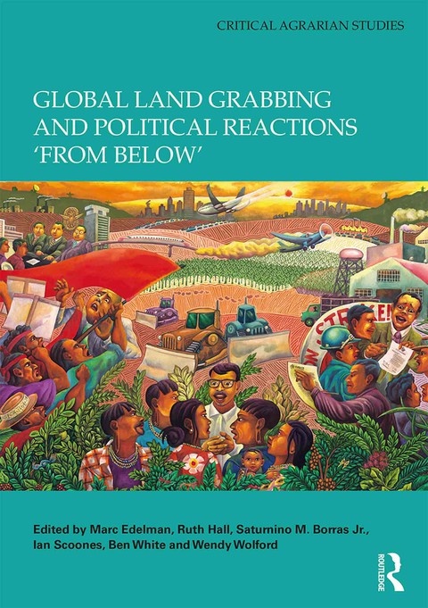 Cover image for book Global Land Grabbing and Political Reactions 'from Below'