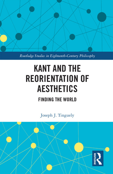 Cover image for book Kant and the Reorientation of Aesthetics