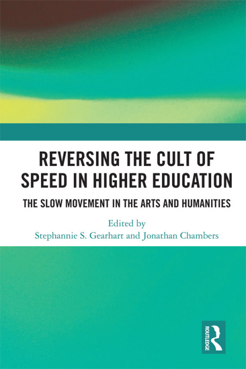 Cover image for book Reversing the Cult of Speed in Higher Education