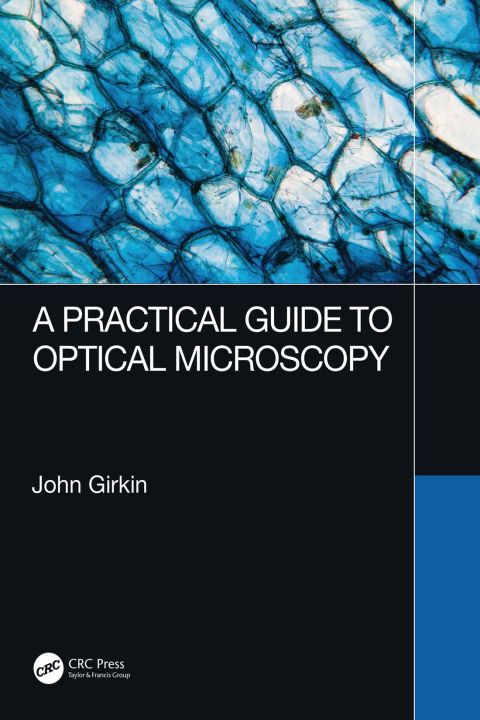 Cover image for book A Practical Guide to Optical Microscopy