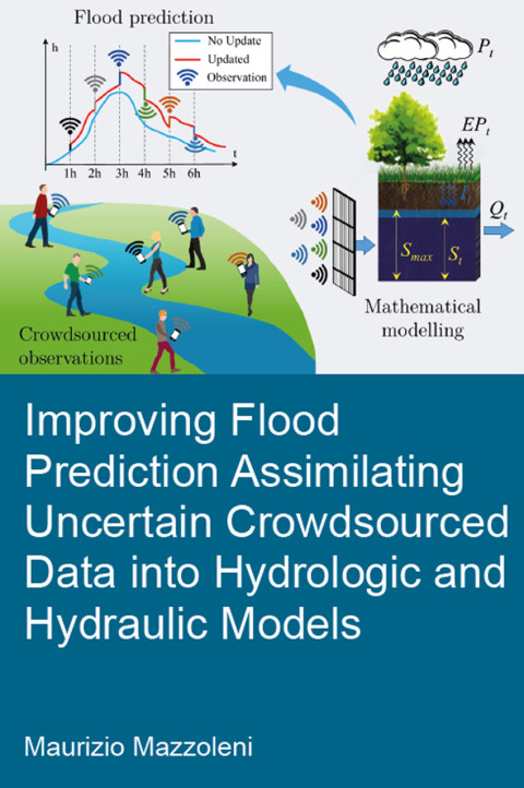 Cover image for book Improving Flood Prediction Assimilating Uncertain Crowdsourced Data into Hydrologic and Hydraulic Models