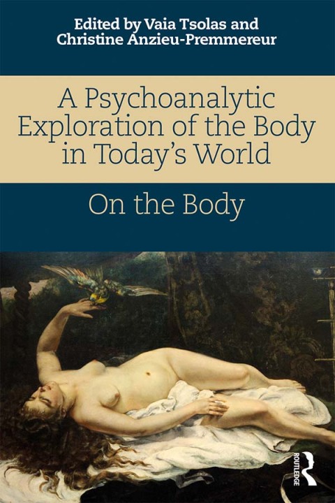 Cover image for book A Psychoanalytic Exploration of the Body in Today's World