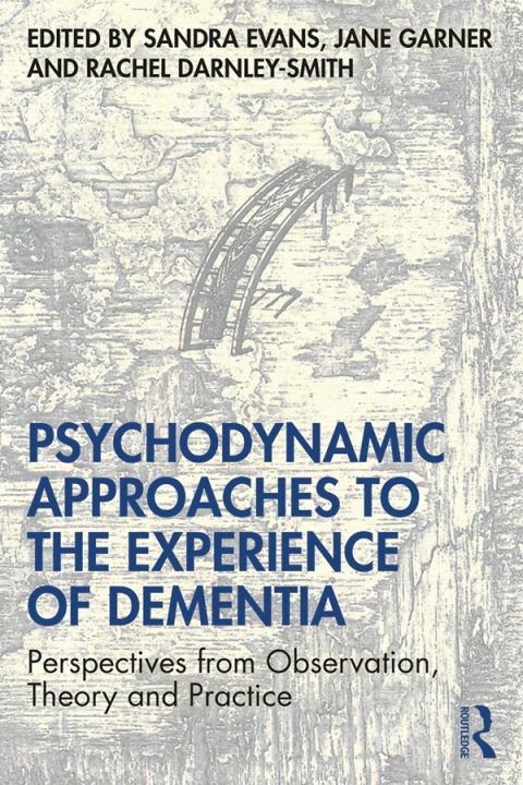 Cover image for book Psychodynamic Approaches to the Experience of Dementia