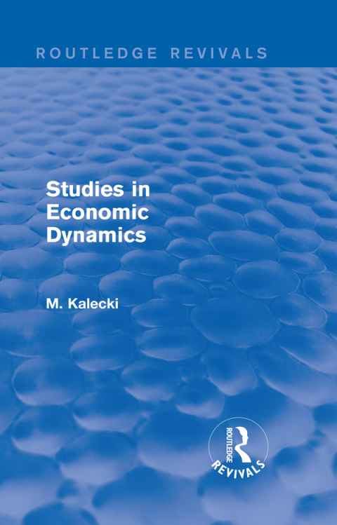 Cover image for book Routledge Revivals: Studies in Economic Dynamics (1943)