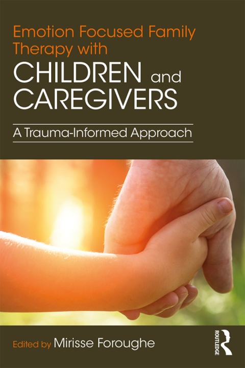 Cover image for book Emotion Focused Family Therapy with Children and Caregivers