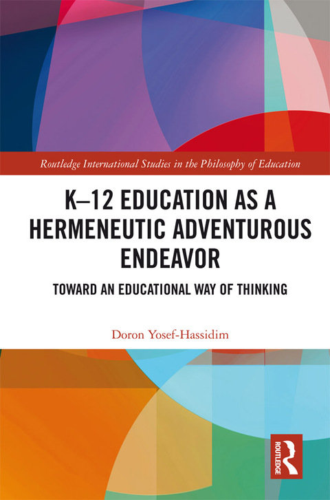 Cover image for book K–12 Education as a Hermeneutic Adventurous Endeavor