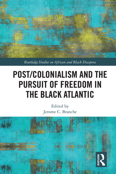 Cover image for book Post/Colonialism and the Pursuit of Freedom in the Black Atlantic