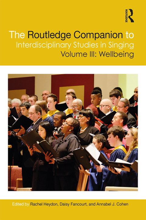 Cover image for book The Routledge Companion to Interdisciplinary Studies in Singing, Volume III: Wellbeing