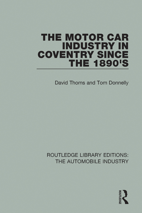 Cover image for book The Motor Car Industry in Coventry Since the 1890's