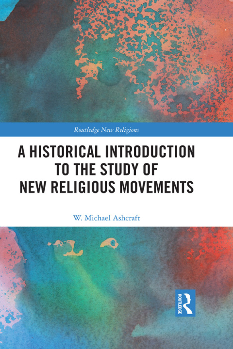 Cover image for book A Historical Introduction to the Study of New Religious Movements