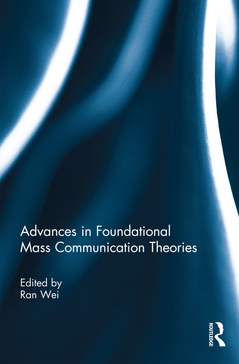 Advances in Foundational Mass Communication Theories 