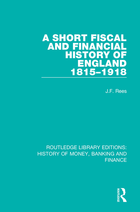 Cover image for book A Short Fiscal and Financial History of England, 1815-1918