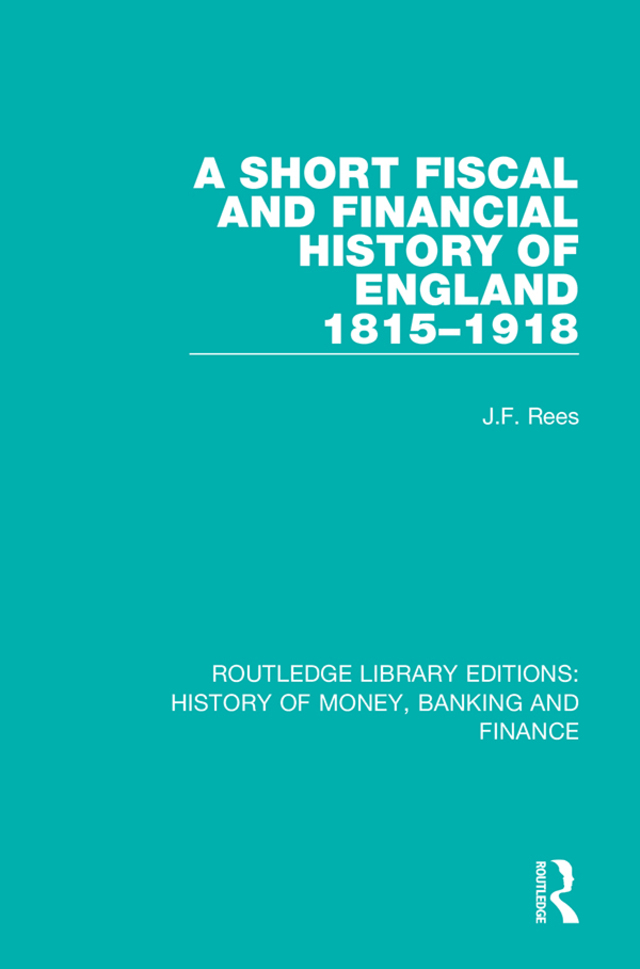 A Short Fiscal and Financial History of England, 1815-1918