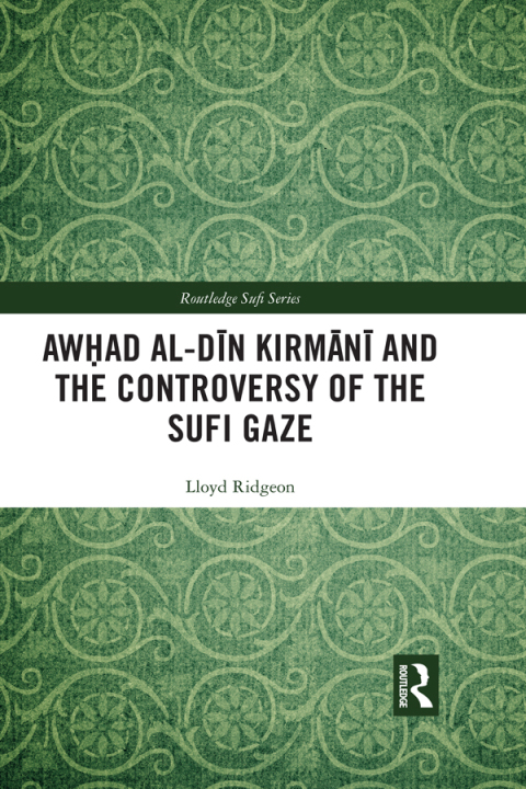Cover image for book Awhad al-Din Kirmani and the Controversy of the Sufi Gaze