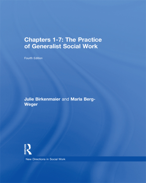 Chapters 1-7: The Practice of Generalist Social Work 