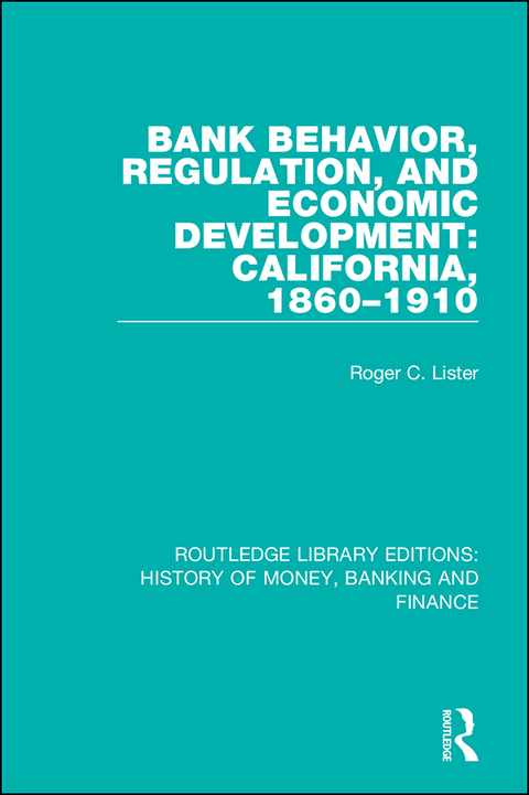 Cover image for book Bank Behavior, Regulation, and Economic Development: California, 1860-1910