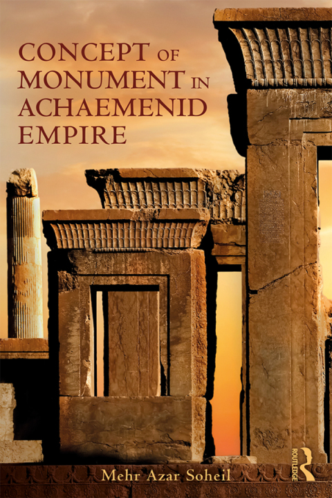 Cover image for book The Concept of Monument in Achaemenid Empire