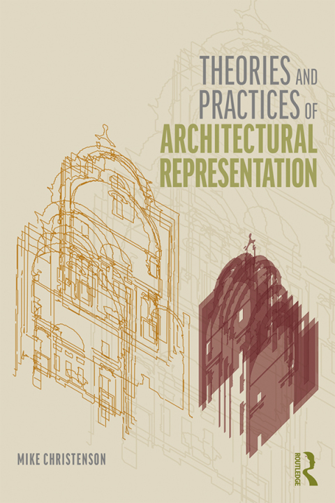 Cover image for book Theories and Practices of Architectural Representation