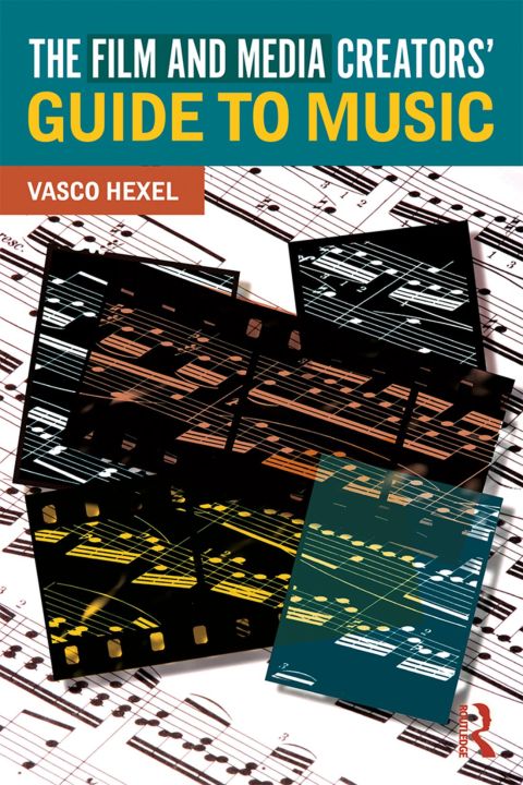 Cover image for book The Film and Media Creators' Guide to Music