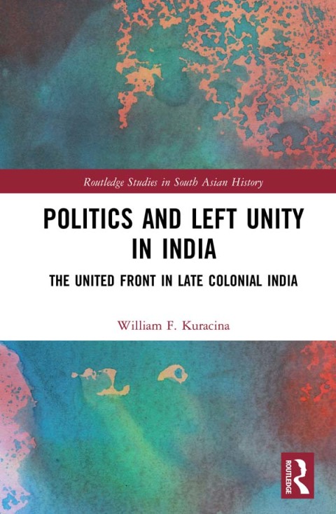 Cover image for book Politics and Left Unity in India