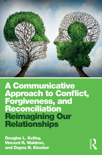 Cover image: A Communicative Approach to Conflict, Forgiveness, and Reconciliation 1st edition 9781138052642