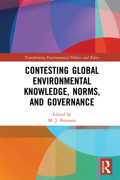 Cover image for book Contesting Global Environmental Knowledge, Norms and Governance